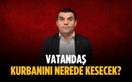 “Vatandaş kurbanını nerede kesecek”