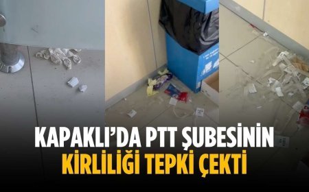 Kapaklı’da PTT Şubesinin kirliliği tepki çekti