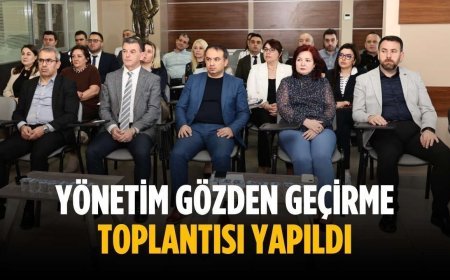 Yönetim Gözden Geçirme Toplantısı yapıldı