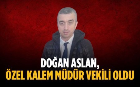 Doğan Aslan, Özel Kalem Müdür Vekili oldu