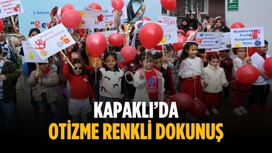 Kapaklı’da otizme renkli dokunuş
