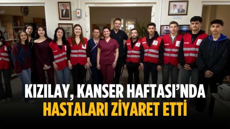 Kızılay, Kanser Haftası’nda hastaları ziyaret etti