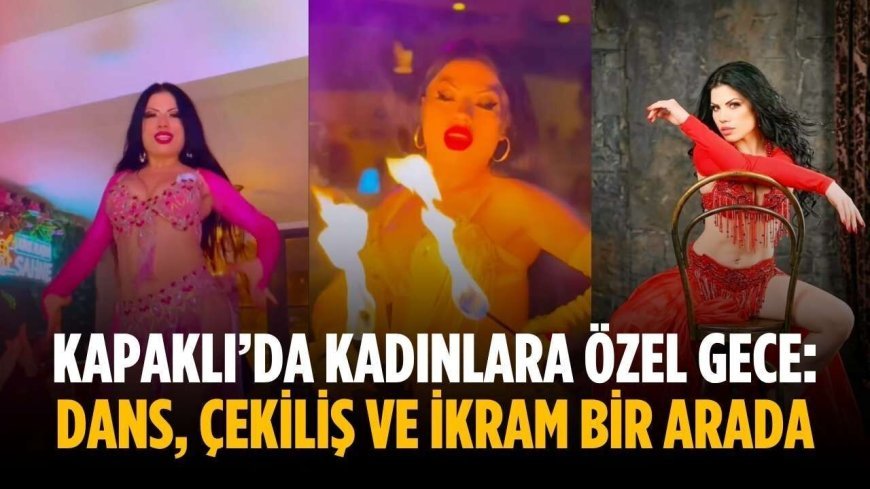 Kapaklı’da kadınlara özel gece: Dans, çekiliş ve ikram bir arada