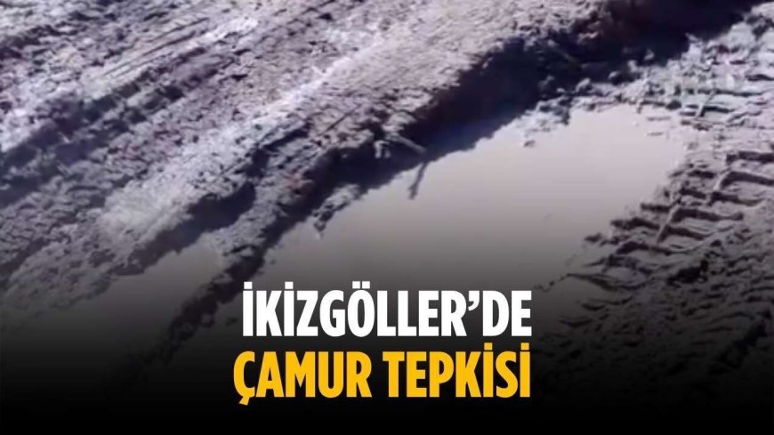 İkizgöller’de çamur tepkisi