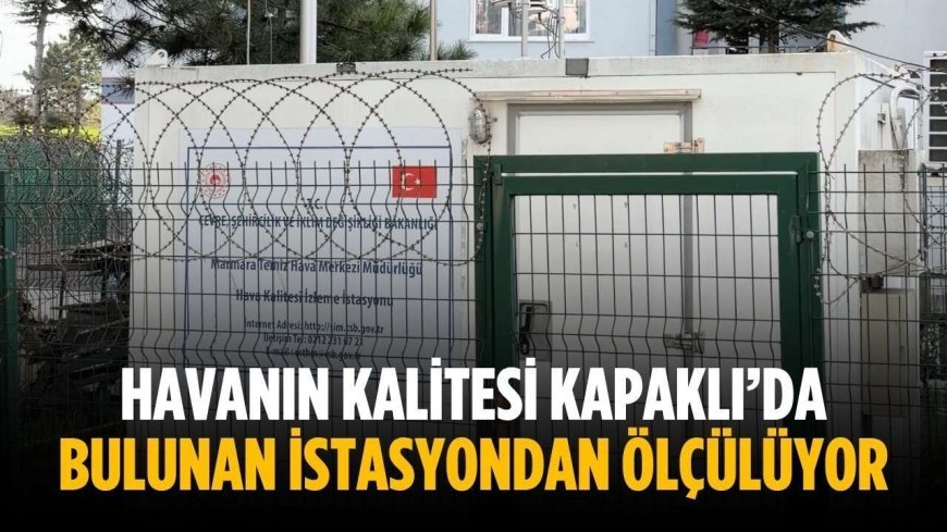 Havanın kalitesi Kapaklı’da bulunan istasyondan ölçülüyor