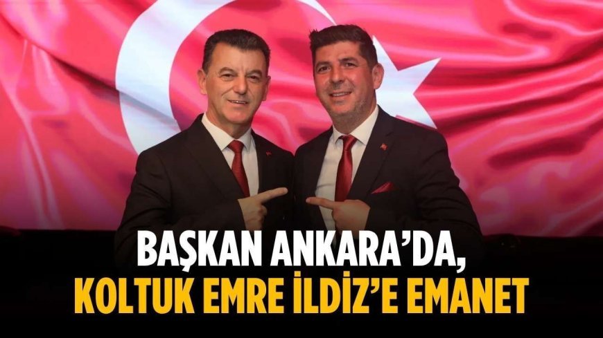 Başkan Ankara’da, koltuk Emre İldiz’e emanet
