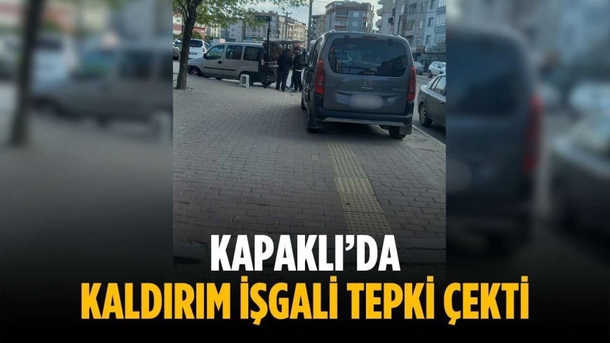 Kapaklı’da kaldırım işgali tepki çekti