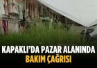 Kapaklı’da pazar alanında bakım çağrısı
