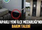 Kapaklı Yeni İlçe Mezarlığı’nda bakım talebi