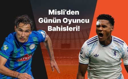Rizespor’un iç saha golcüsü Laci! Ollie Watkins gollerini sıralamaya devam ediyor… İşte Misli’den günün oyuncu bahisleri