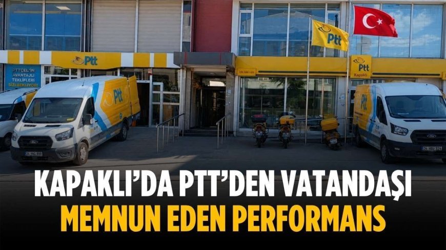Kapaklı’da PTT’den vatandaşı memnun eden performans
