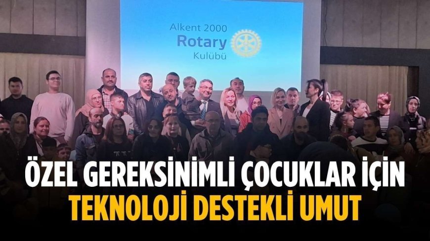 Özel gereksinimli çocuklar için teknoloji destekli umut
