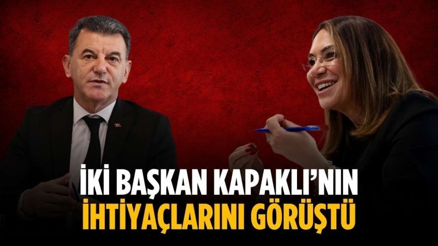 İki başkan Kapaklı’nın ihtiyaçlarını görüştü