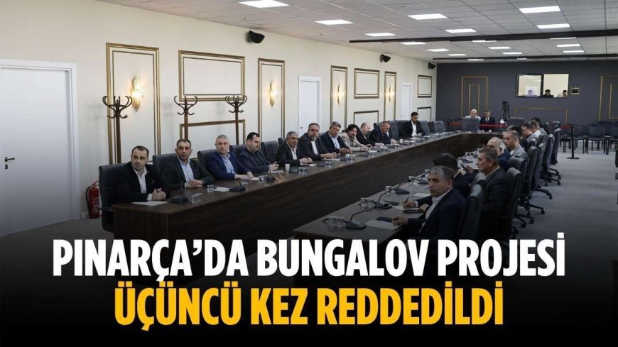 Pınarça’da bungalov projesi üçüncü kez reddedildi