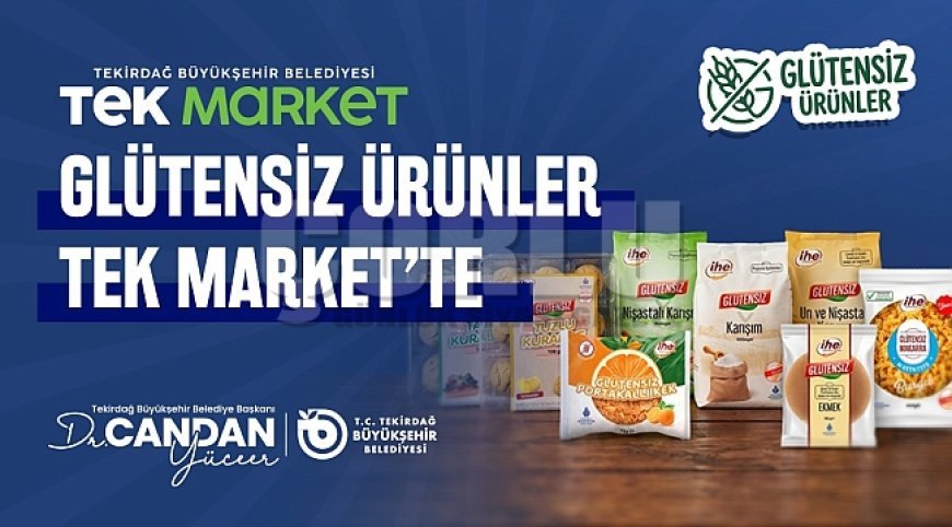 BÜYÜKŞEHİR’DEN TEK MARKET’TE GLÜTENSİZ MÜJDE