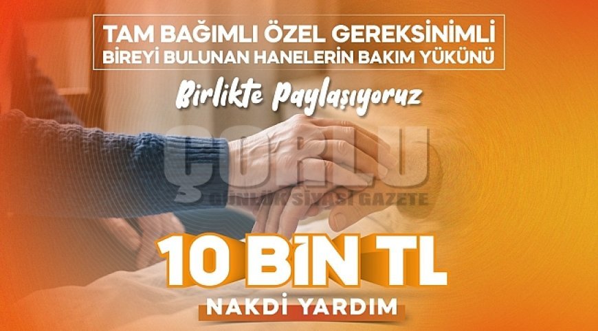 BÜYÜKŞEHİR’DEN YARDIMA TAM BAĞIMLI YAKINI OLAN AİLELERE 10 BİN TL DESTEK