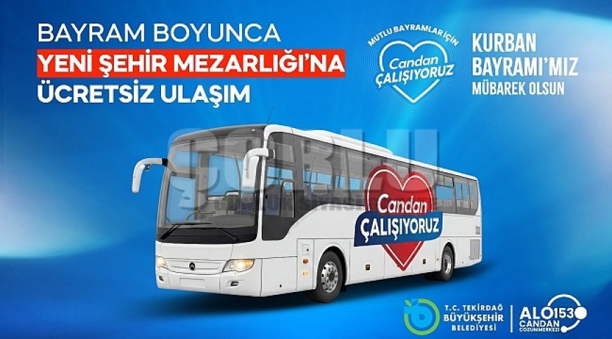 BÜYÜKŞEHİR’DEN KURBAN BAYRAMI’NDA YENİ ŞEHİR MEZARLIĞINA ÜCRETSİZ SERVİS HİZMETİ