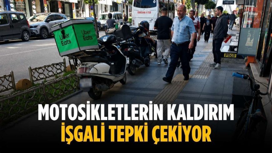Motosikletlerin kaldırım işgali tepki çekiyor