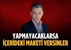 Başkan Çetin: Yapmayacaklarsa içerideki maketi versinler