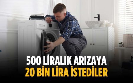500 liralık arızaya 20 bin lira istediler