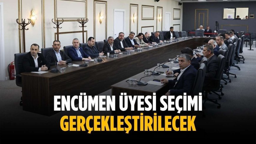 Encümen üyesi seçimi gerçekleştirilecek
