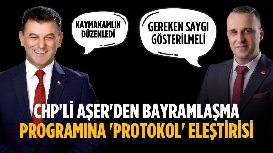 CHP'li Aşer'den bayramlaşma programına 'protokol' eleştirisi