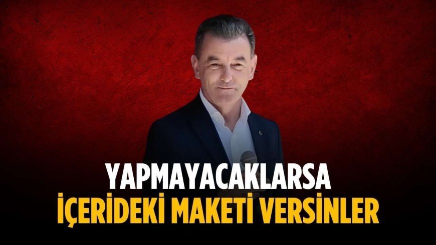 Başkan Çetin: Yapmayacaklarsa içerideki maketi versinler
