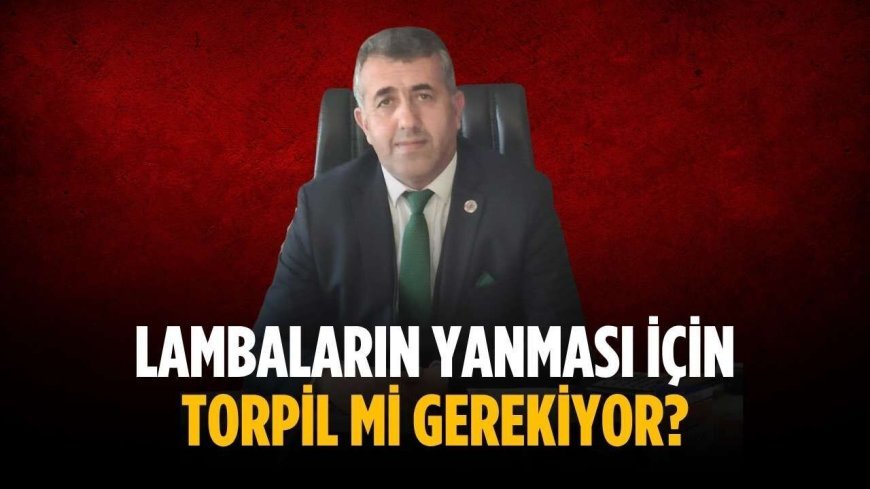 “Lambaların yanması için torpil mi gerekiyor?”