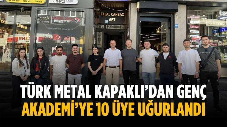 Türk Metal Kapaklı’dan Genç Akademi’ye 10 üye uğurlandı